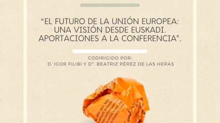 The Future of the European Union: a vision from the Basque Country.  Contributions to the Conference