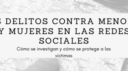 Los delitos contra menores y mujeres en las redes sociales: cómo se investigan y cómo se protege a las víctimas